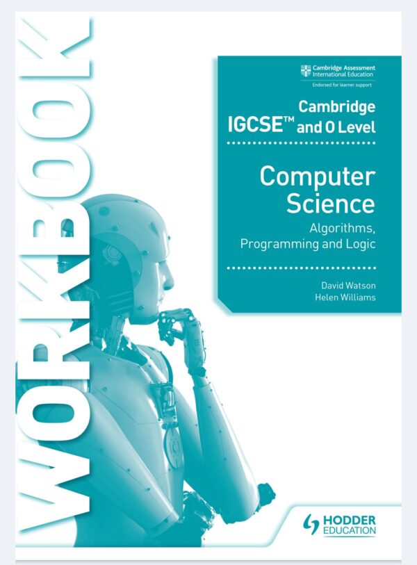 CAMBRIDGE IGCSE AND O LEVEL COMPUTER SCIENCE: ALGORITHMS PROGRAMMING LOGIC
